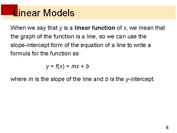 Linear Models When we say that y is a linear function of x, we