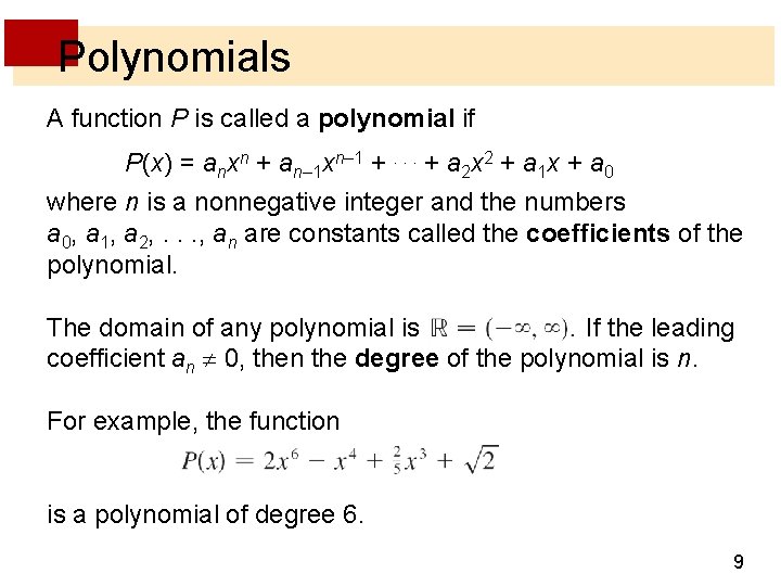 Polynomials A function P is called a polynomial if P(x) = anxn + an–