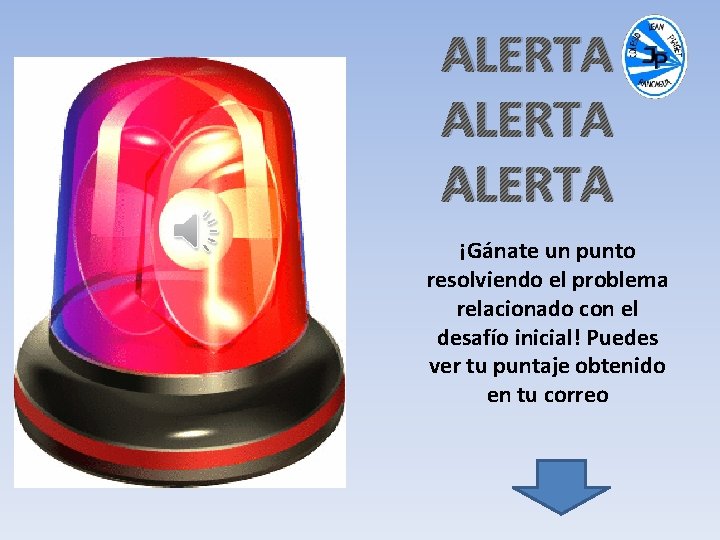 ALERTA ¡Gánate un punto resolviendo el problema relacionado con el desafío inicial! Puedes ver