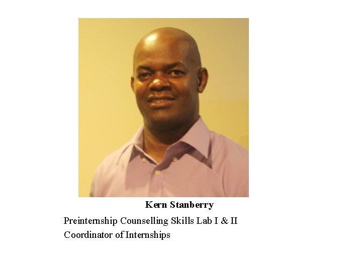 Kern Stanberry Preinternship Counselling Skills Lab I & II Coordinator of Internships 