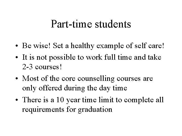 Part-time students • Be wise! Set a healthy example of self care! • It