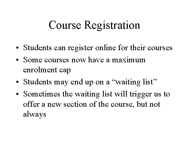 Course Registration • Students can register online for their courses • Some courses now