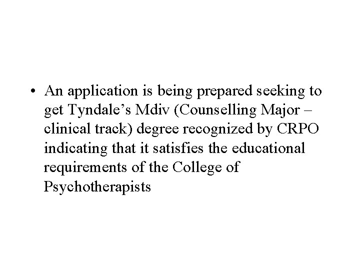  • An application is being prepared seeking to get Tyndale’s Mdiv (Counselling Major