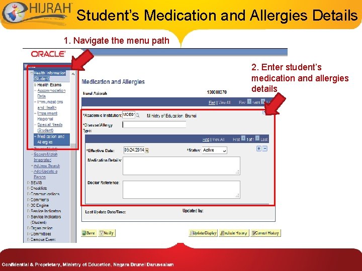 Student’s Medication and Allergies Details 1. Navigate the menu path 2. Enter student’s medication Student’s Medication and Allergies Details 1. Navigate the menu path 2. Enter student’s medication