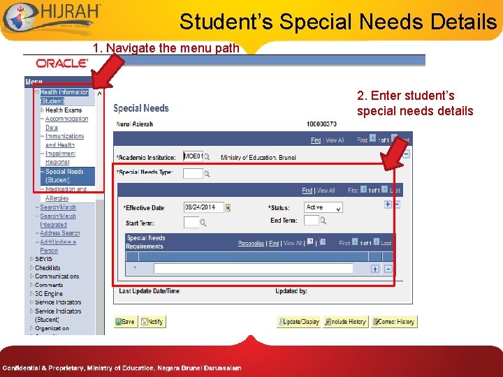Student’s Special Needs Details 1. Navigate the menu path 2. Enter student’s special needs Student’s Special Needs Details 1. Navigate the menu path 2. Enter student’s special needs