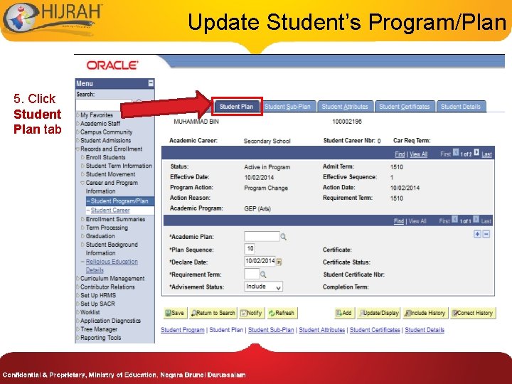 Update Student’s Program/Plan 5. Click Student Plan tab Update Student’s Program/Plan 5. Click Student Plan tab