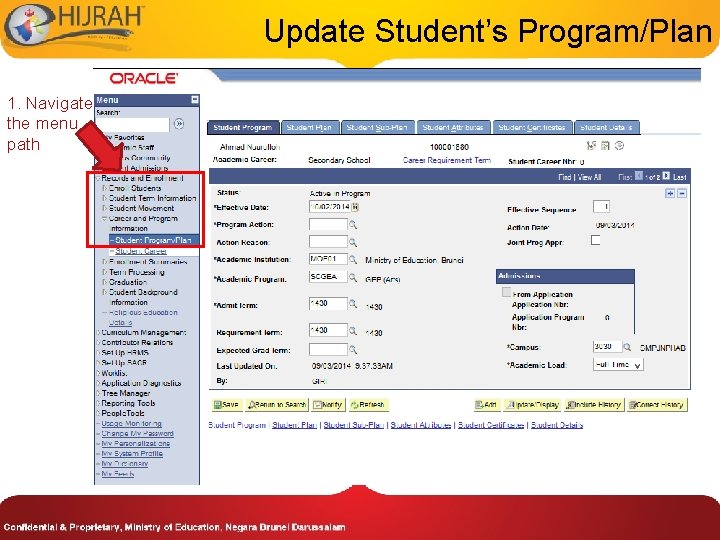 Update Student’s Program/Plan 1. Navigate the menu path Update Student’s Program/Plan 1. Navigate the menu path