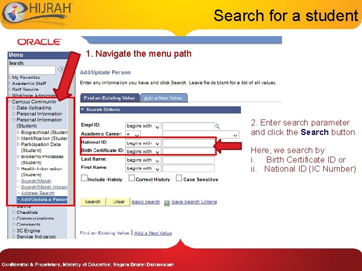 Search for a student 1. Navigate the menu path 2. Enter search parameter and Search for a student 1. Navigate the menu path 2. Enter search parameter and