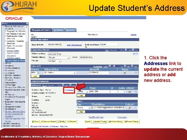 Update Student’s Address 1. Click the Addresses link to update the current address or Update Student’s Address 1. Click the Addresses link to update the current address or