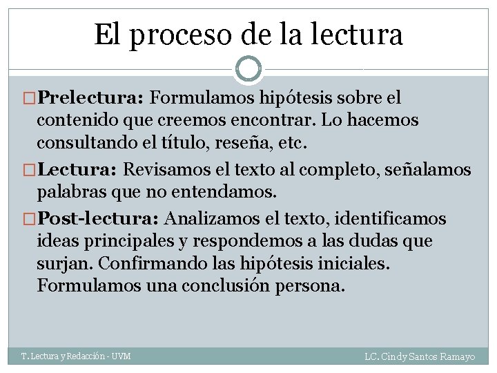 El proceso de la lectura �Prelectura: Formulamos hipótesis sobre el contenido que creemos encontrar.