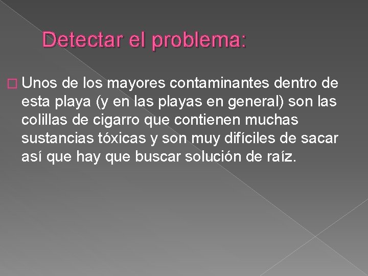 Detectar el problema: � Unos de los mayores contaminantes dentro de esta playa (y