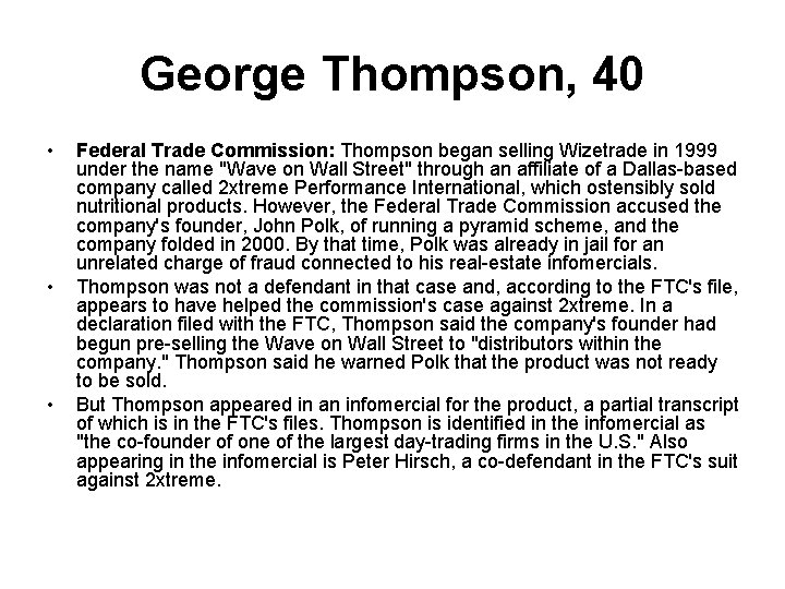 George Thompson, 40 • • • Federal Trade Commission: Thompson began selling Wizetrade in