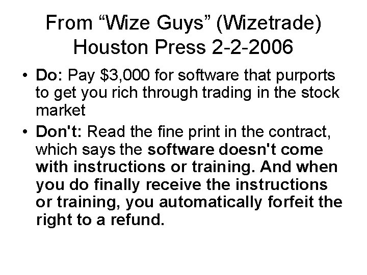 From “Wize Guys” (Wizetrade) Houston Press 2 -2 -2006 • Do: Pay $3, 000