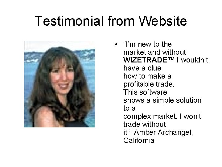 Testimonial from Website • “I’m new to the market and without WIZETRADE™ I wouldn’t