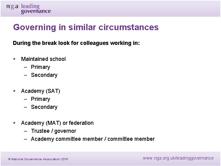 Governing in similar circumstances During the break look for colleagues working in: § Maintained Governing in similar circumstances During the break look for colleagues working in: § Maintained