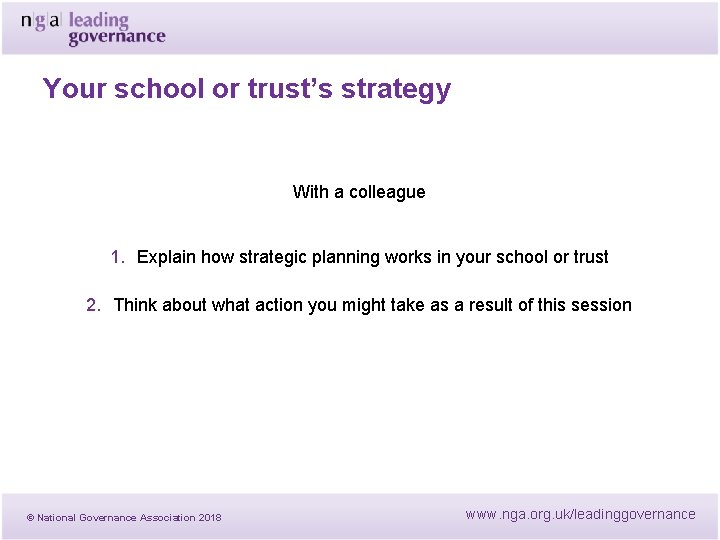 Your school or trust’s strategy With a colleague 1. Explain how strategic planning works Your school or trust’s strategy With a colleague 1. Explain how strategic planning works