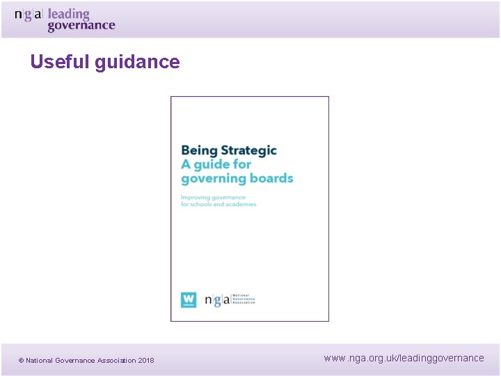 Useful guidance © National Governance Association 2018 www. nga. org. uk/leadinggovernance Useful guidance © National Governance Association 2018 www. nga. org. uk/leadinggovernance