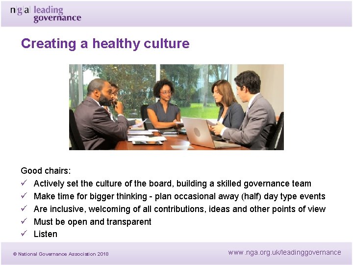 Creating a healthy culture © National Governance Association 2018 Good chairs: ü Actively set Creating a healthy culture © National Governance Association 2018 Good chairs: ü Actively set
