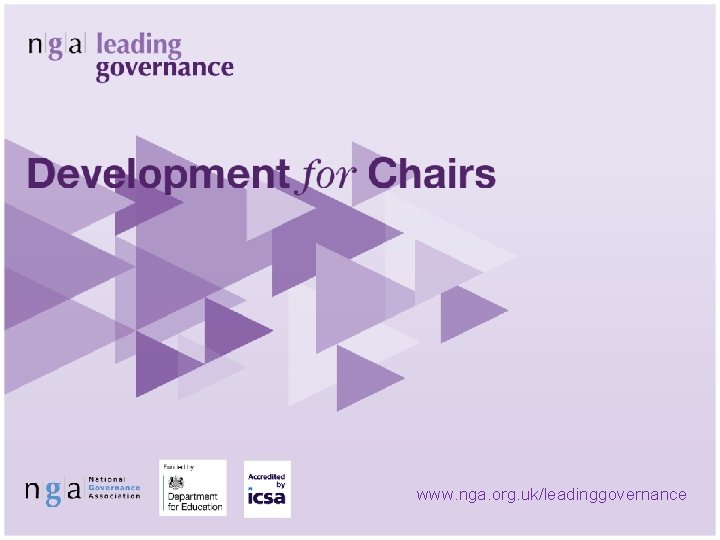 www. nga. org. uk/leadinggovernance www. nga. org. uk/leadinggovernance