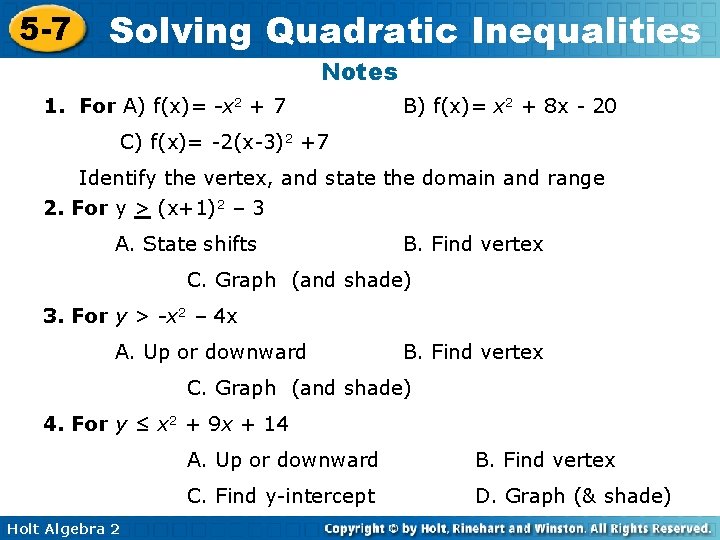 5 -7 Solving Quadratic Inequalities Notes 1. For A) f(x)= -x 2 + 7