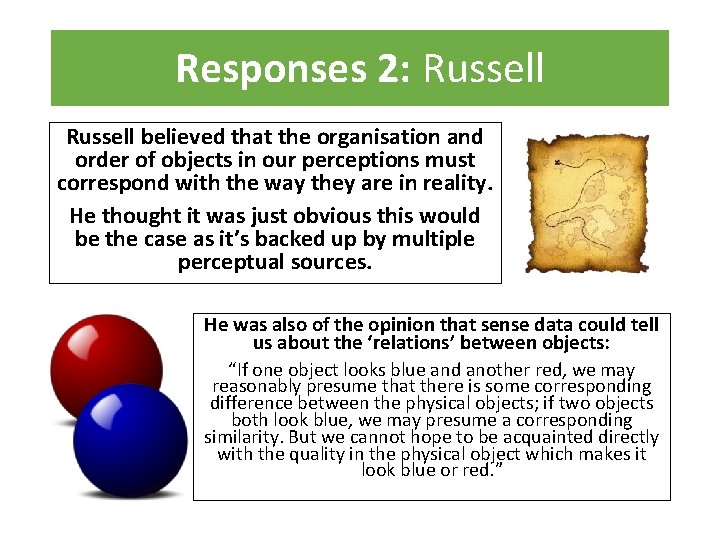 Responses 2: Russell believed that the organisation and order of objects in our perceptions