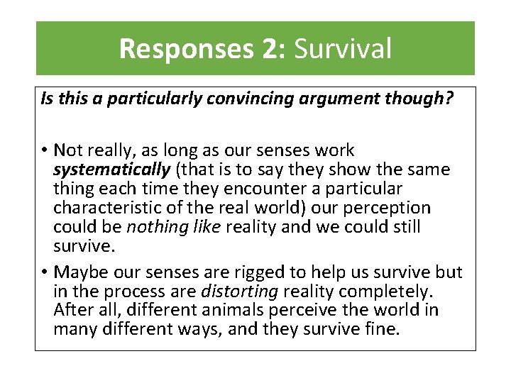 Responses 2: Survival Is this a particularly convincing argument though? • Not really, as