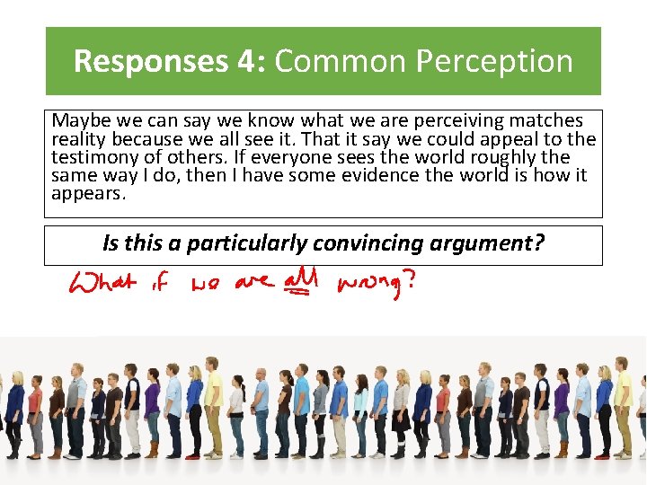 Responses 4: Common Perception Maybe we can say we know what we are perceiving