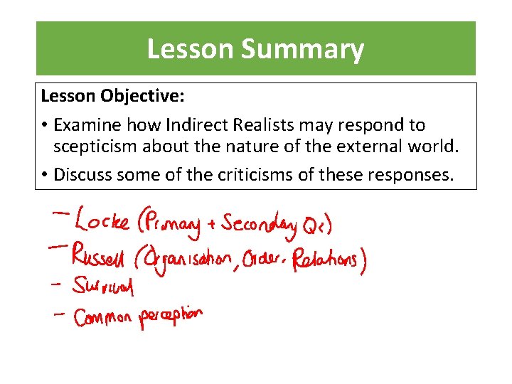 Lesson Summary Lesson Objective: • Examine how Indirect Realists may respond to scepticism about