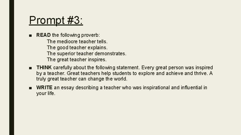 Prompt #3: ■ READ the following proverb: The mediocre teacher tells. The good teacher