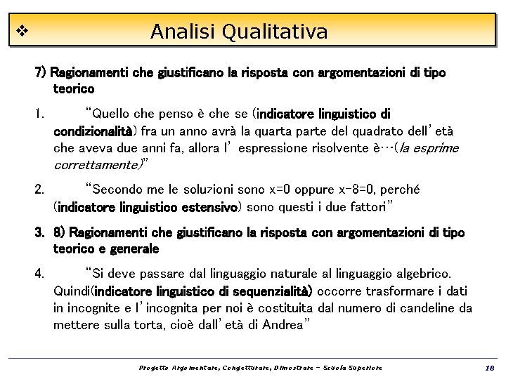 v Analisi Qualitativa 7) Ragionamenti che giustificano la risposta con argomentazioni di tipo teorico