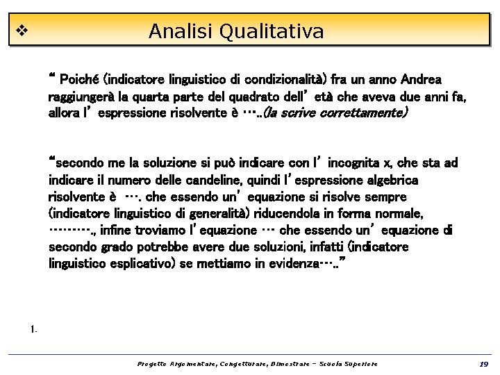 v Analisi Qualitativa “ Poiché (indicatore linguistico di condizionalità) fra un anno Andrea raggiungerà