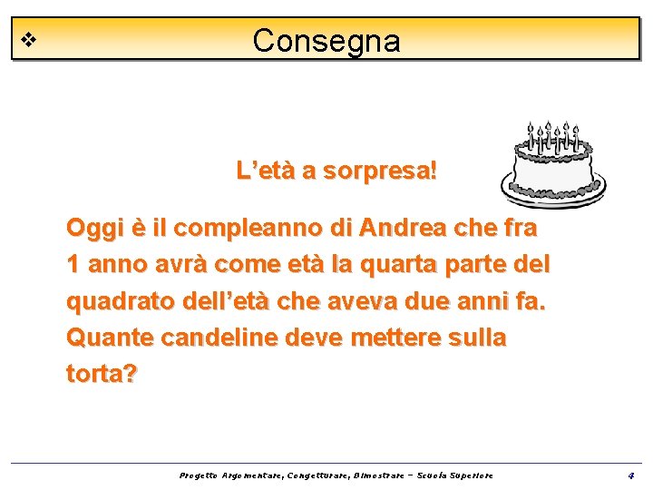 v Consegna L’età a sorpresa! Oggi è il compleanno di Andrea che fra 1