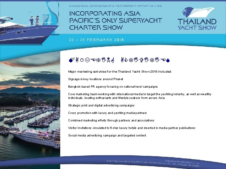 MARKETING ACTIVITIES Major marketing activities for the Thailand Yacht Show 2016 included: Signage in