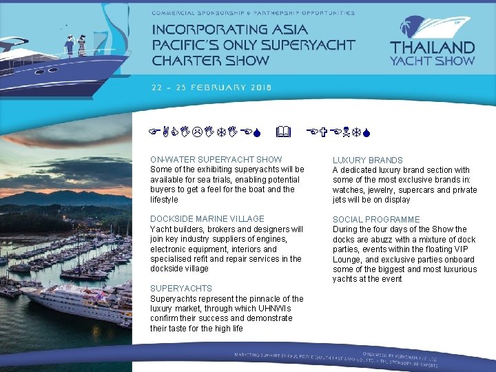 FACILITIES & EVENTS ON-WATER SUPERYACHT SHOW Some of the exhibiting superyachts will be available