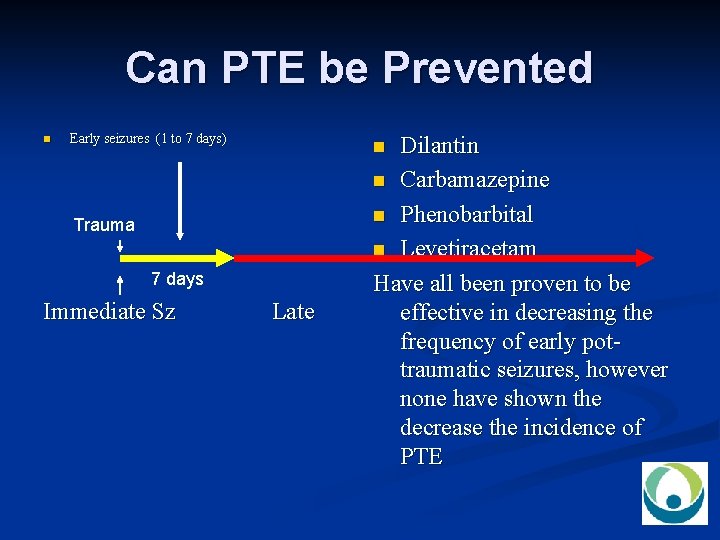 Can PTE be Prevented n Early seizures (1 to 7 days) Trauma 7 days
