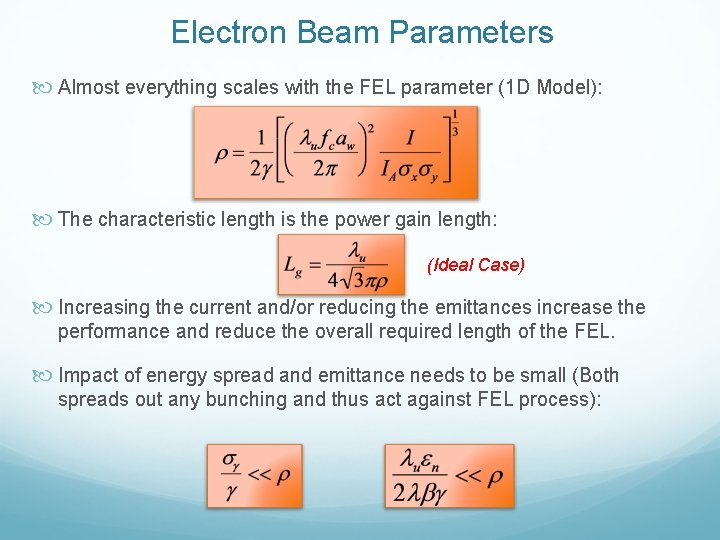 Electron Beam Parameters Almost everything scales with the FEL parameter (1 D Model): The