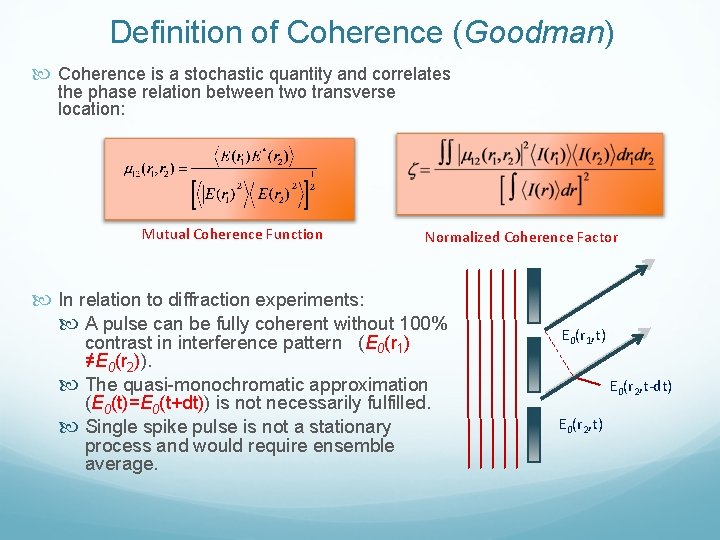 Definition of Coherence (Goodman) Coherence is a stochastic quantity and correlates the phase relation