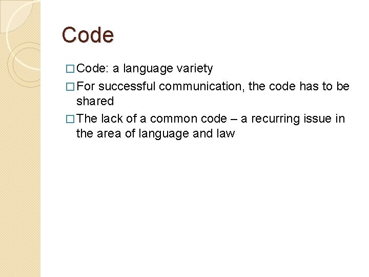 Code � Code: a language variety � For successful communication, the code has to Code � Code: a language variety � For successful communication, the code has to