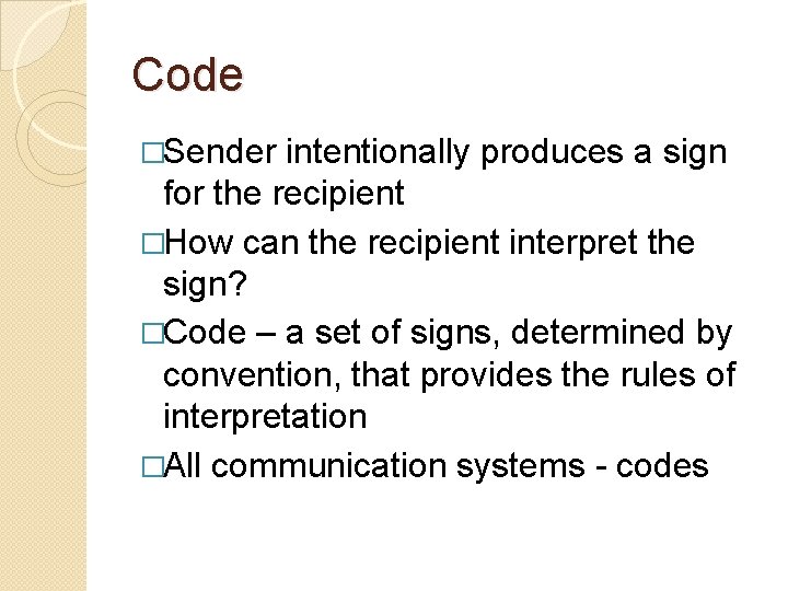 Code �Sender intentionally produces a sign for the recipient �How can the recipient interpret Code �Sender intentionally produces a sign for the recipient �How can the recipient interpret