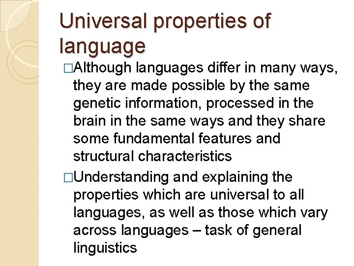 Universal properties of language �Although languages differ in many ways, they are made possible Universal properties of language �Although languages differ in many ways, they are made possible