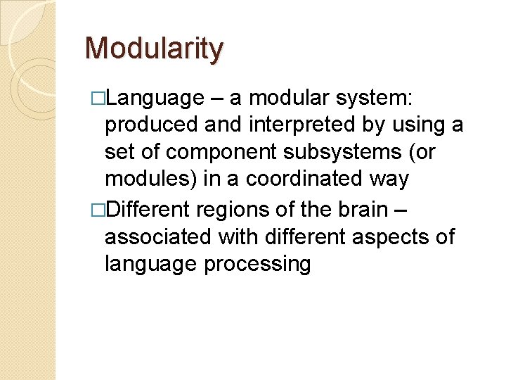 Modularity �Language – a modular system: produced and interpreted by using a set of Modularity �Language – a modular system: produced and interpreted by using a set of