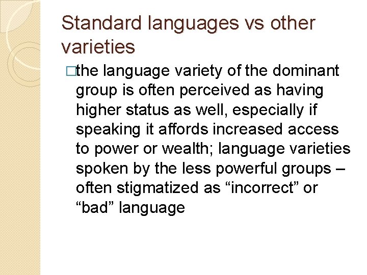 Standard languages vs other varieties �the language variety of the dominant group is often Standard languages vs other varieties �the language variety of the dominant group is often