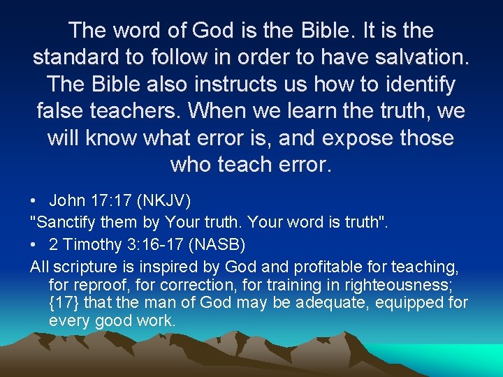 The word of God is the Bible. It is the standard to follow in