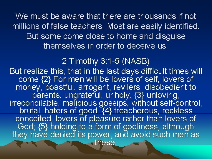 We must be aware that there are thousands if not millions of false teachers.