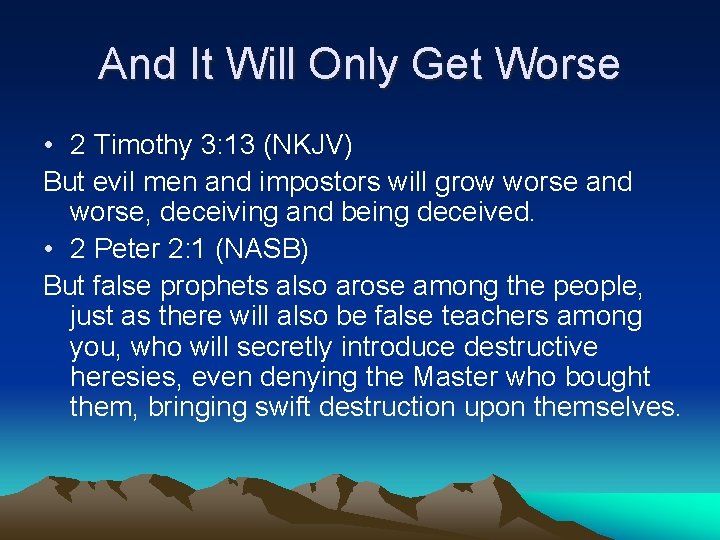 And It Will Only Get Worse • 2 Timothy 3: 13 (NKJV) But evil