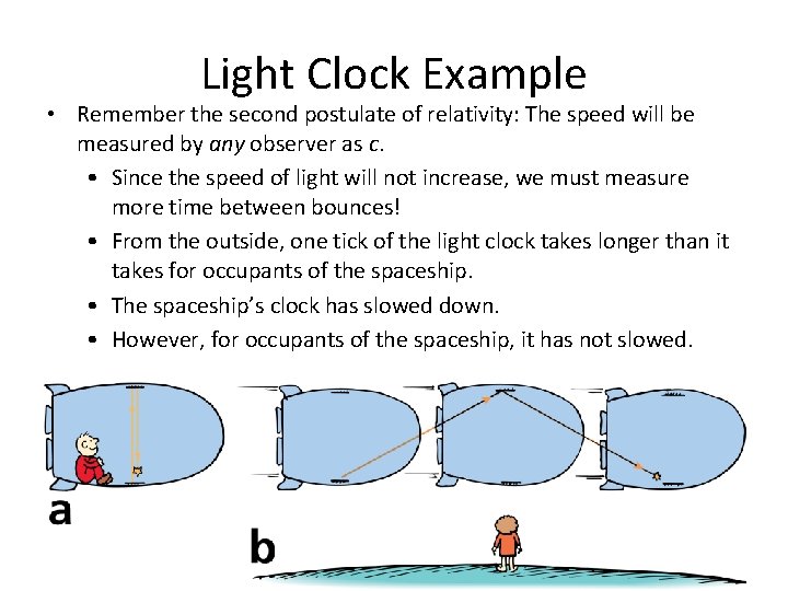 Light Clock Example • Remember the second postulate of relativity: The speed will be