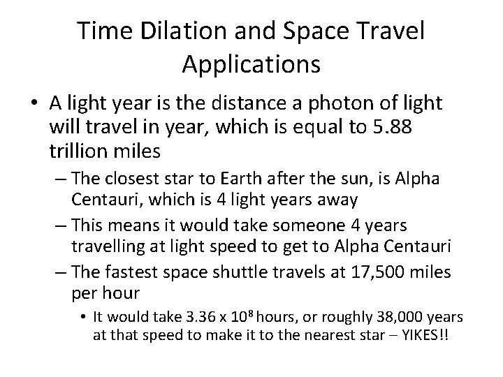 Time Dilation and Space Travel Applications • A light year is the distance a