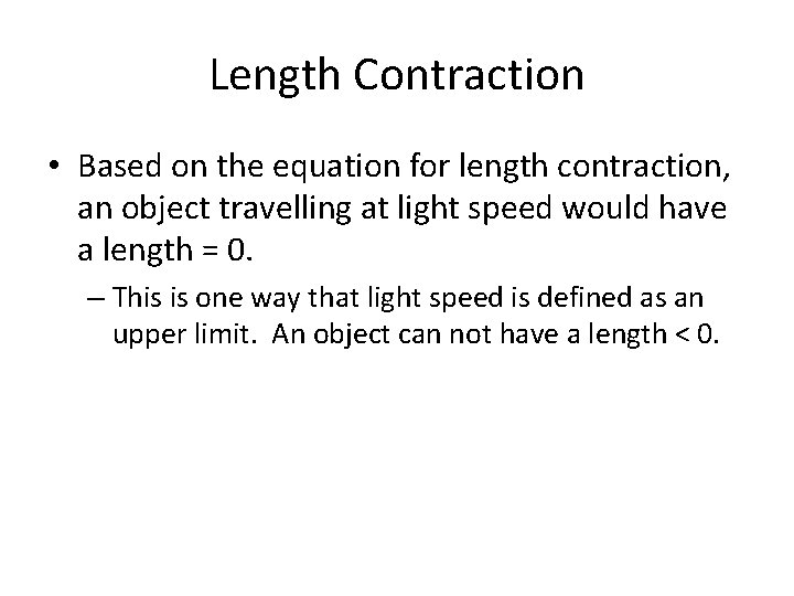 Length Contraction • Based on the equation for length contraction, an object travelling at