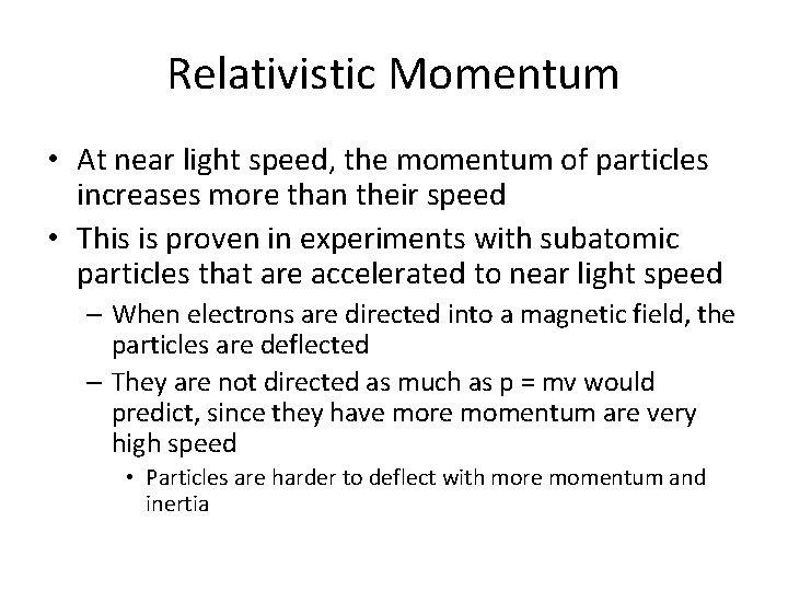 Relativistic Momentum • At near light speed, the momentum of particles increases more than