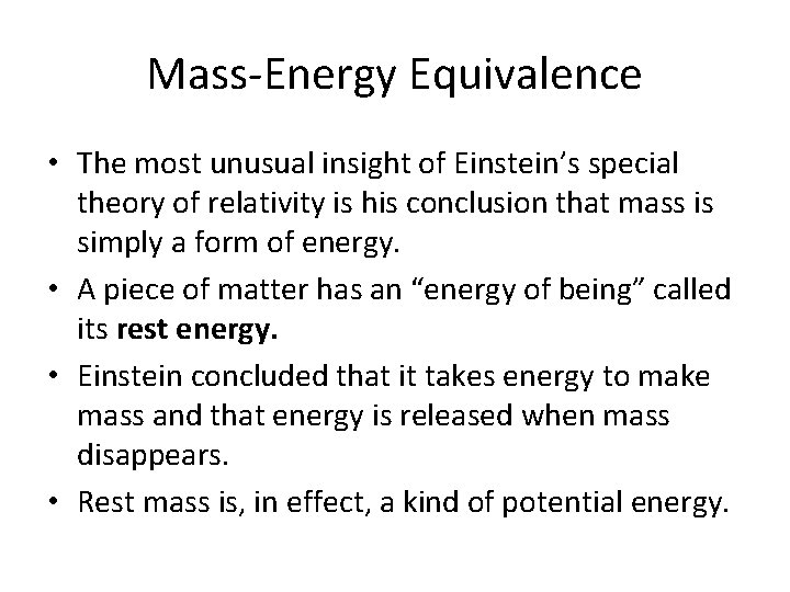 Mass-Energy Equivalence • The most unusual insight of Einstein’s special theory of relativity is